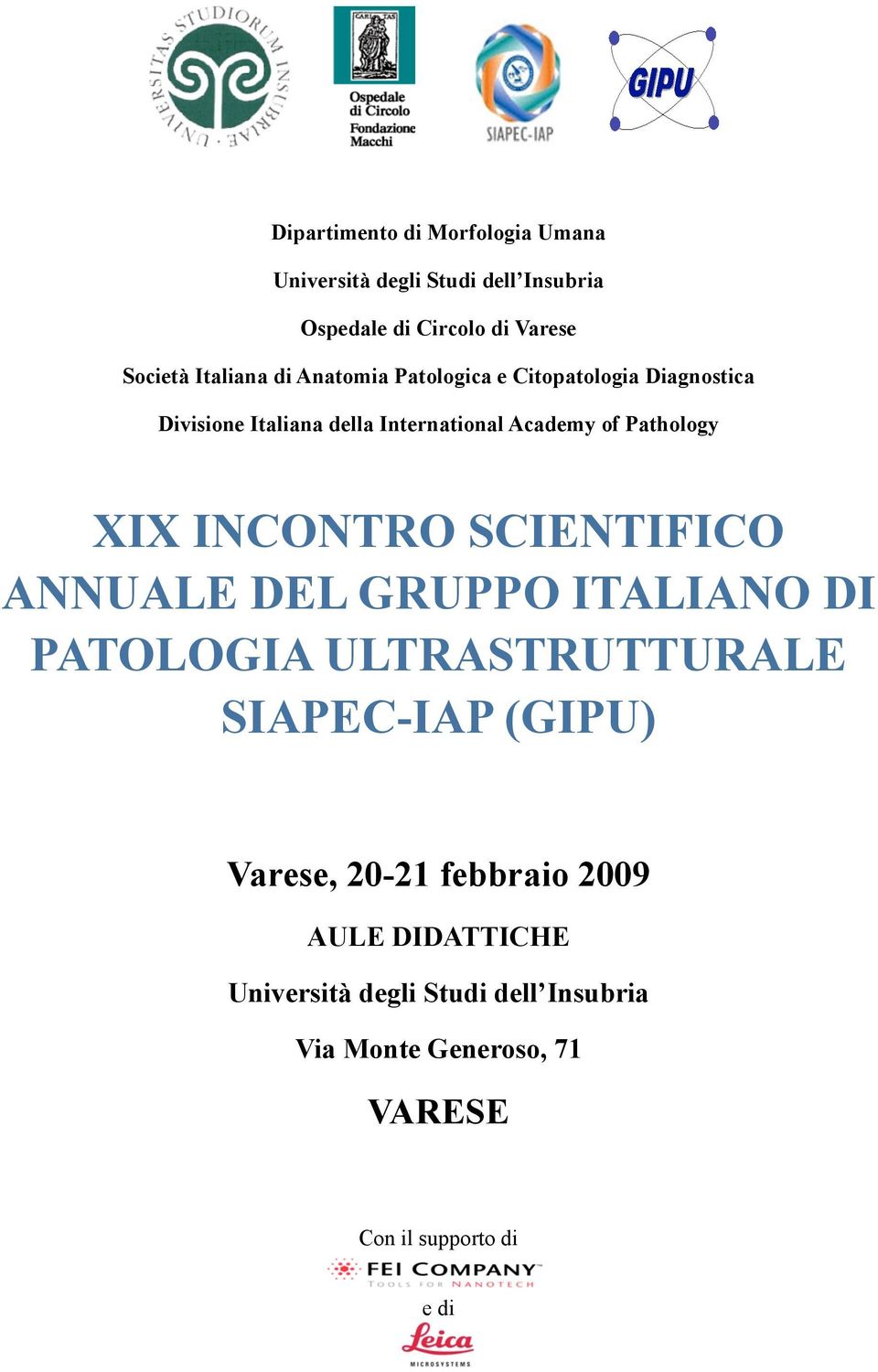 Pathology XIX INCONTRO SCIENTIFICO ANNUALE DEL GRUPPO ITALIANO DI PATOLOGIA ULTRASTRUTTURALE SIAPEC-IAP (GIPU)