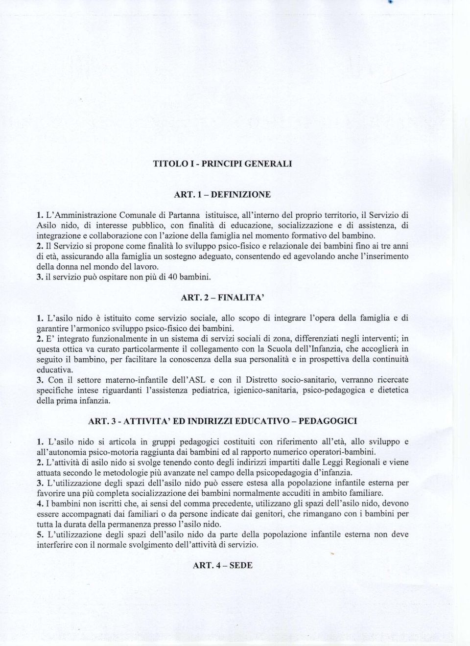 di integrazione e collaborazione con l'azione della famiglia nel momento formativo del bambino. 2.