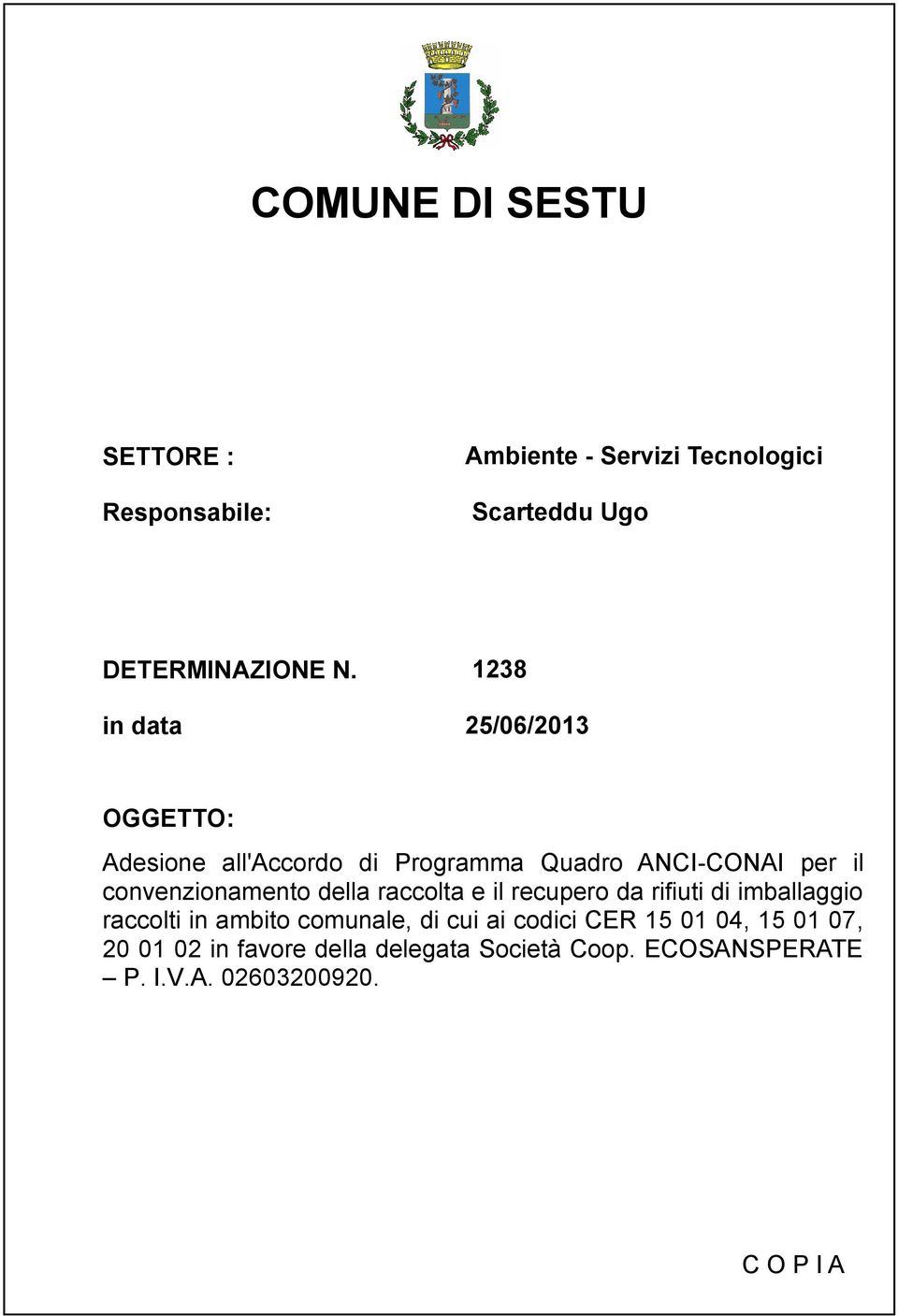 convenzionamento della raccolta e il recupero da rifiuti di imballaggio raccolti in ambito comunale, di cui