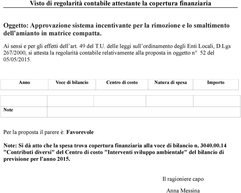 Lgs 267/2000, si attesta la regolarità contabile relativamente alla proposta in oggetto n 52 del 05/05/2015.