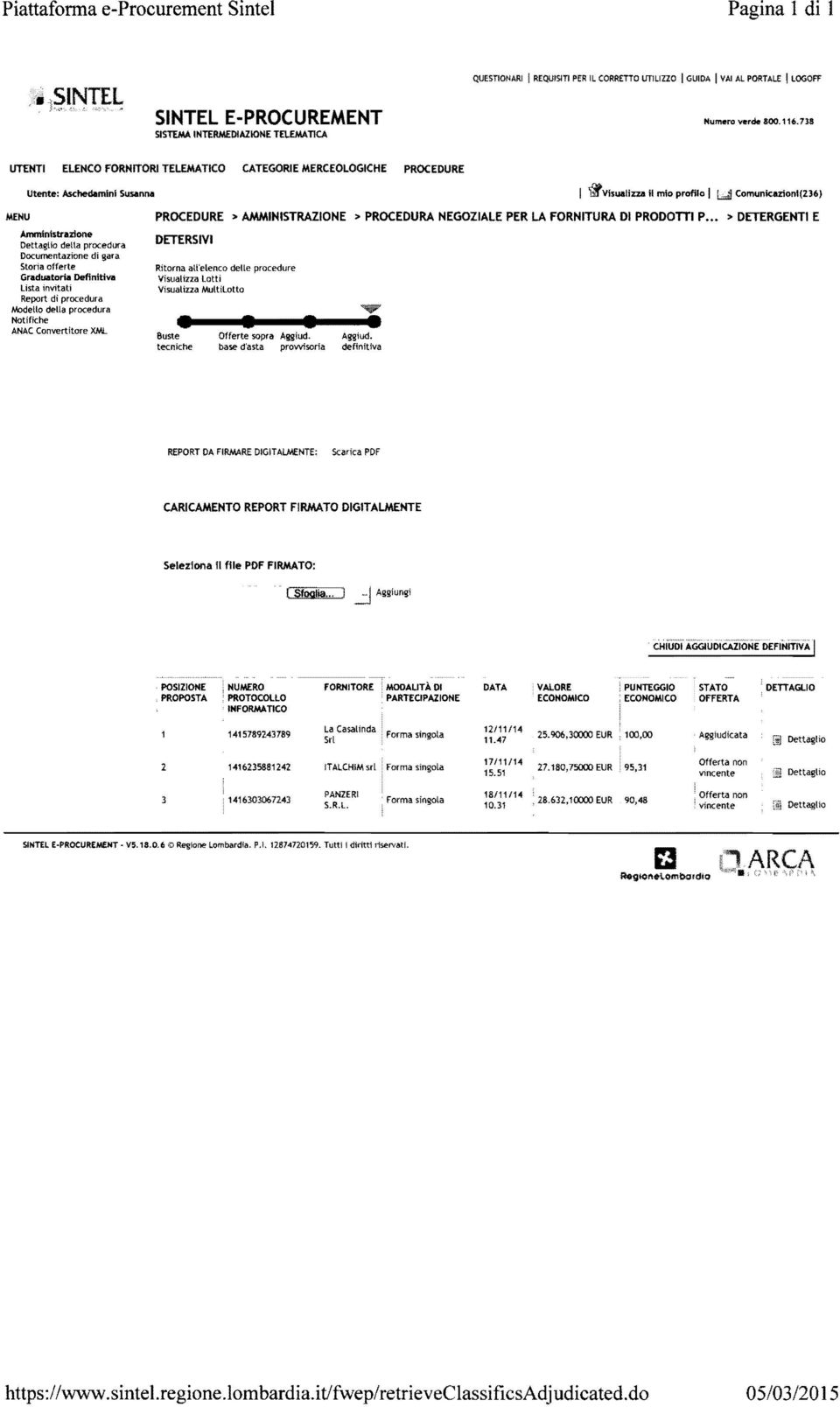 138 UTt::HTI ELENCO fornitori TELEMATICO CATEGORIE MERCEOLOGICHE PROCEDURE MENU Utente: As<:_mlnl SUsanna Amministrazione Dettaglio delta procedura Documentazione di -gara Storia offerte Graduatoria