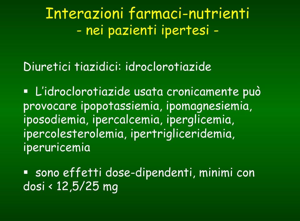 ipomagnesiemia, iposodiemia, ipercalcemia, iperglicemia,