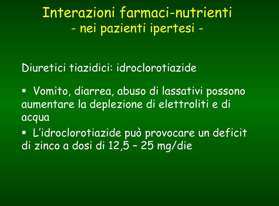 aumentare la deplezione di elettroliti e di acqua!