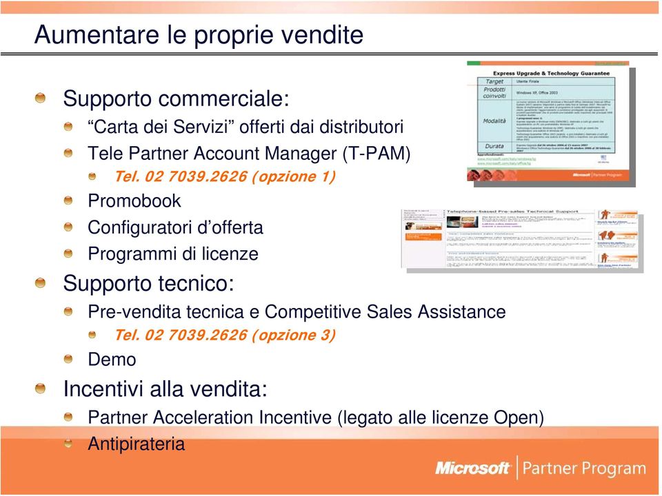 2626 (opzione 1) Promobook Configuratori d offerta Programmi di licenze Supporto tecnico: Pre-vendita