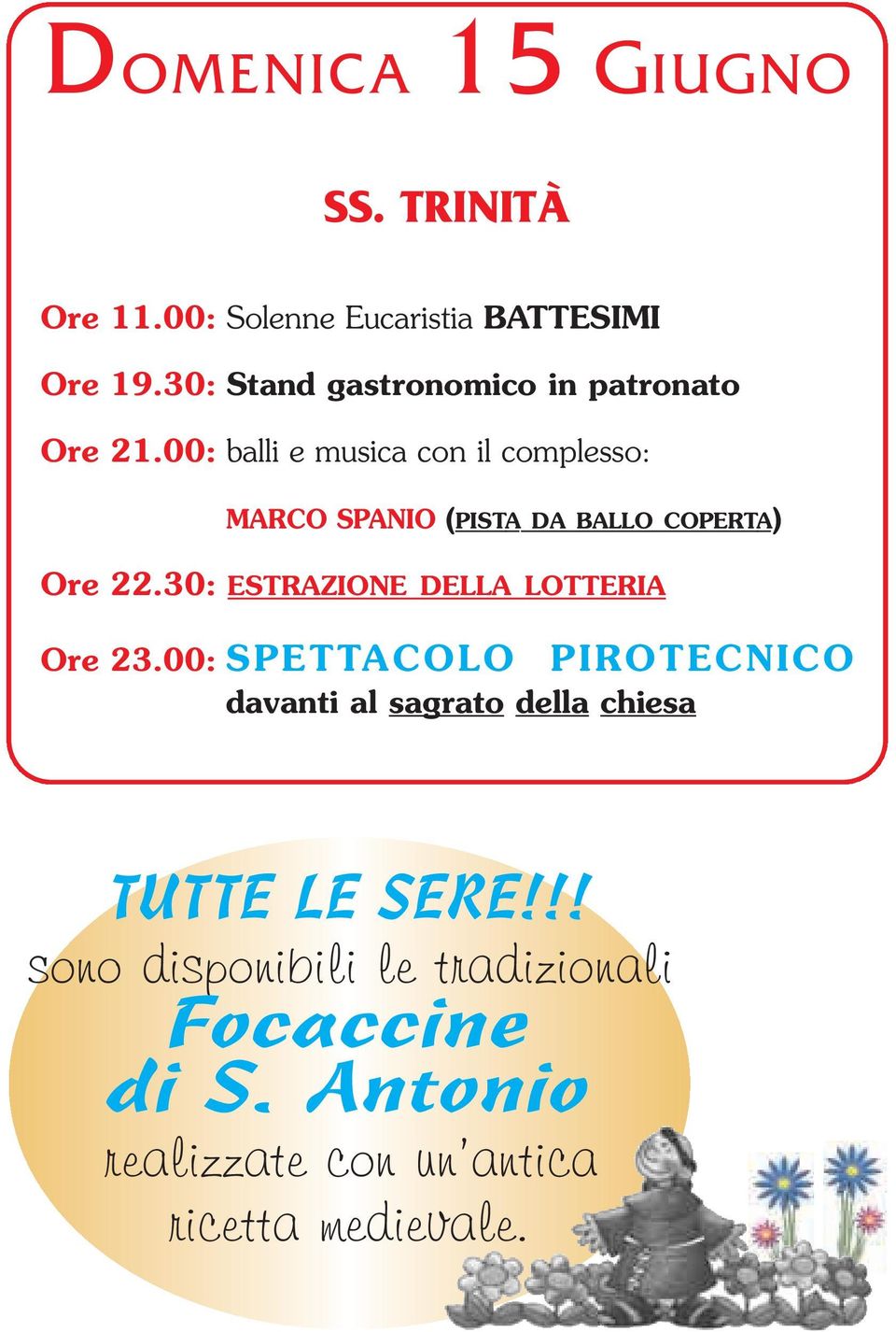 00: balli e musica con il complesso: MARCO SPANIO (PISTA DA BALLO COPERTA) Ore 22.