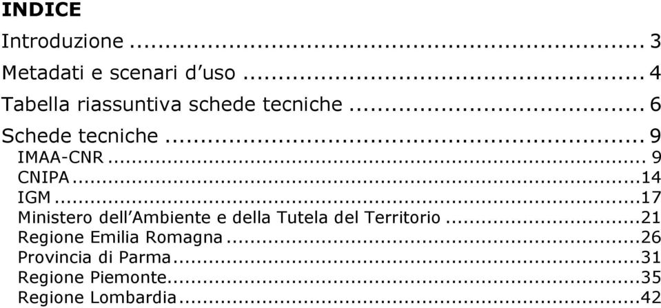 .. 9 CNIPA...14 IGM...17 Ministero dell Ambiente e della Tutela del Territorio.