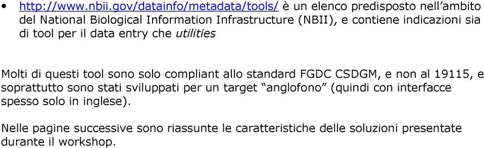 e contiene indicazioni sia di tool per il data entry che utilities Molti di questi tool so solo compliant allo standard