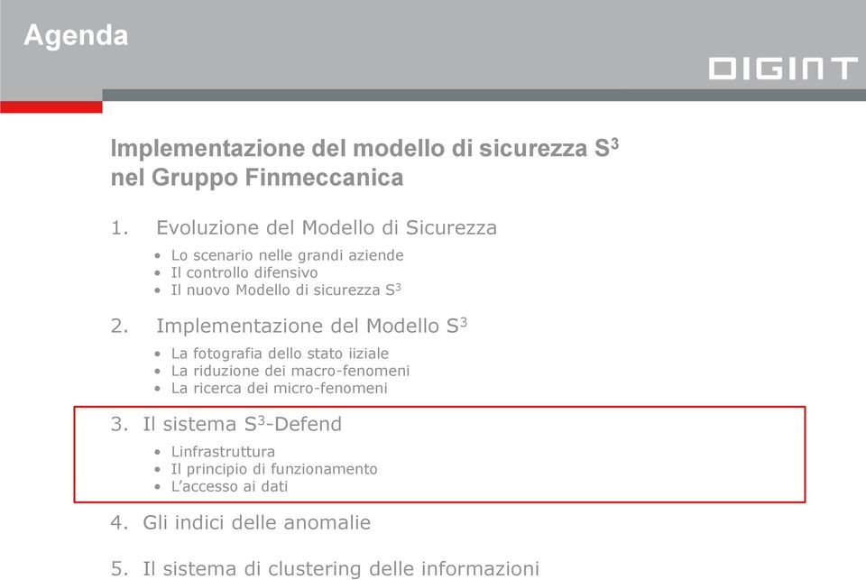 2. Implementazione del Modello S 3 La fotografia dello stato iiziale La riduzione dei macro-fenomeni La ricerca dei