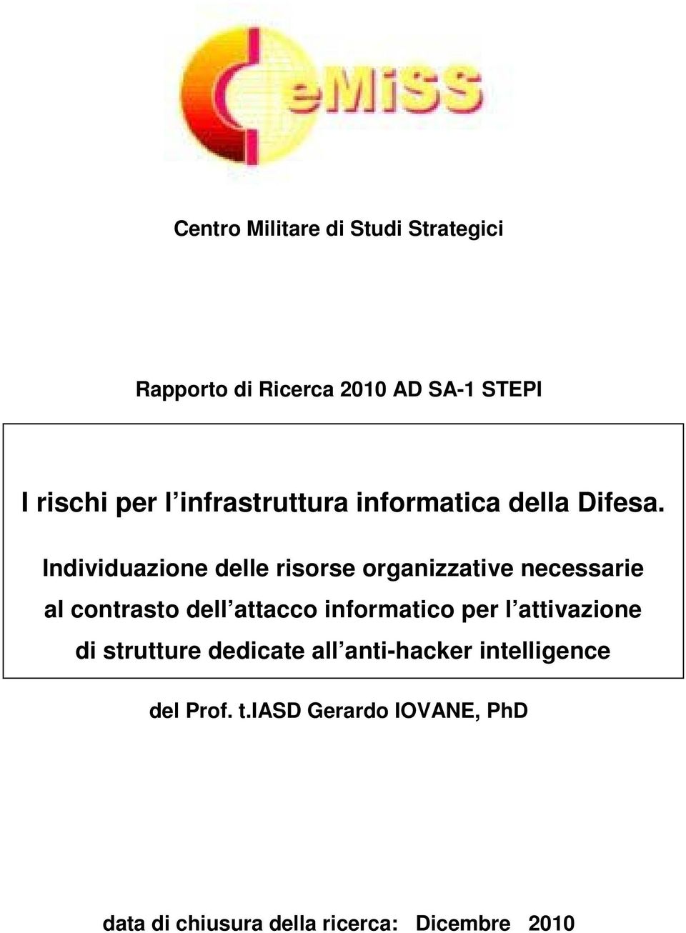 Individuazione delle risorse organizzative necessarie al contrasto dell attacco informatico