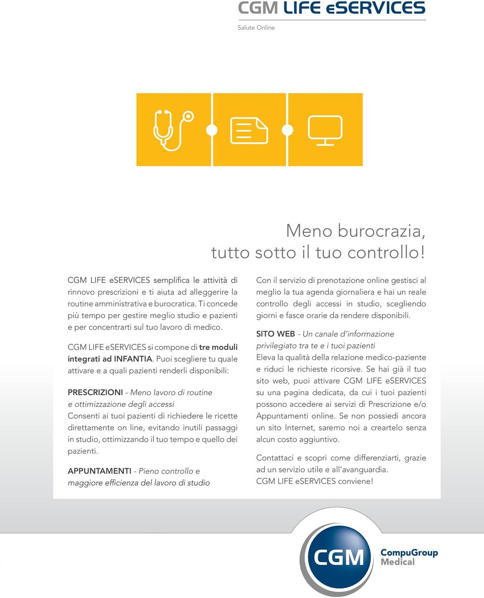 Puoi scegliere tu quale attivare e a quali pazienti renderli disponibili: PRESCRIZIONI - Meno lavoro di routine e ottimizzazione degli accessi Consenti ai tuoi pazienti di richiedere le ricette