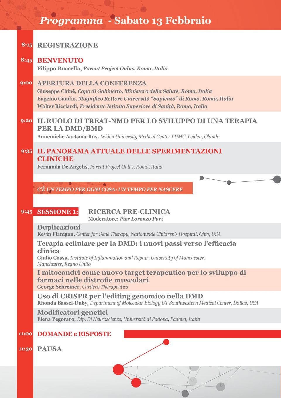 TREAT-NMD PER LO SVILUPPO DI UNA TERAPIA PER LA DMD/BMD Annemieke Aartsma-Rus, Leiden University Medical Center LUMC, Leiden, Olanda IL PANORAMA ATTUALE DELLE SPERIMENTAZIONI CLINICHE Fernanda De