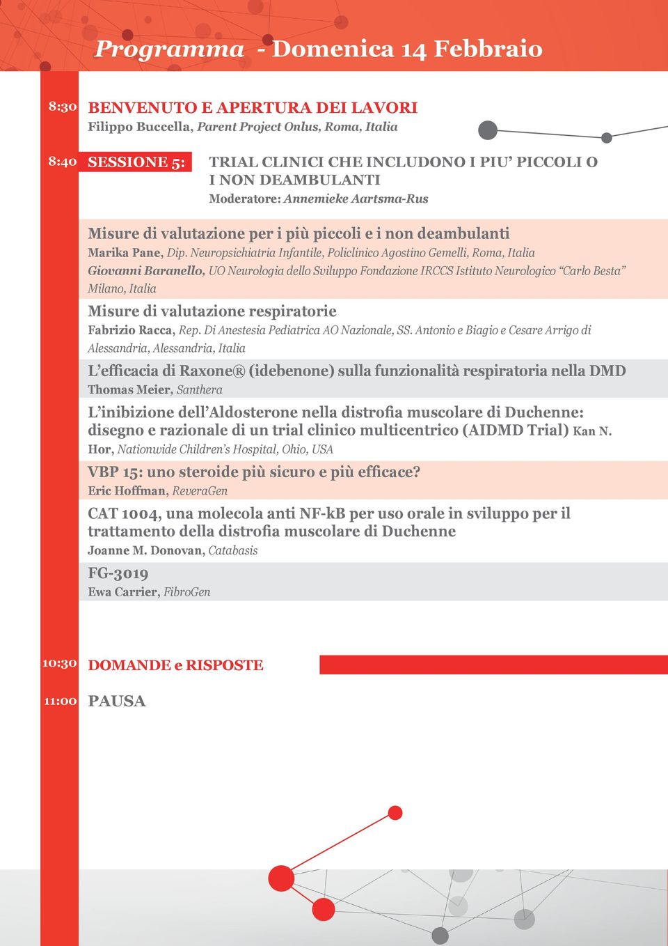 Neuropsichiatria Infantile, Policlinico Agostino Gemelli, Roma, Italia Giovanni Baranello, UO Neurologia dello Sviluppo Fondazione IRCCS Istituto Neurologico Carlo Besta Milano, Italia Misure di