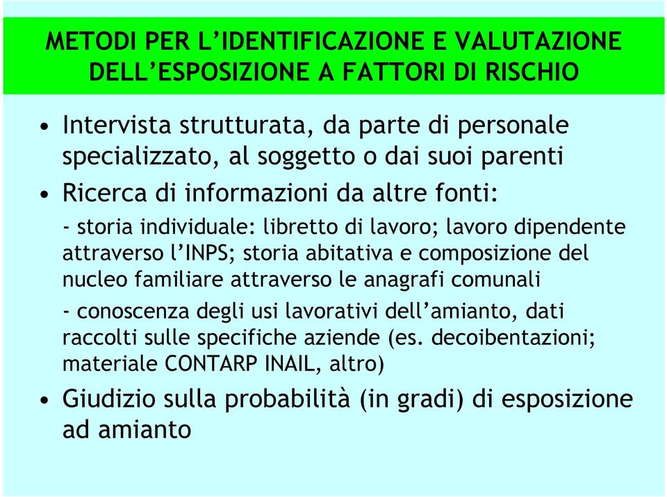 INPS; storia abitativa e composizione del nucleo familiare attraverso le anagrafi comunali - conoscenza degli usi lavorativi dell amianto, dati