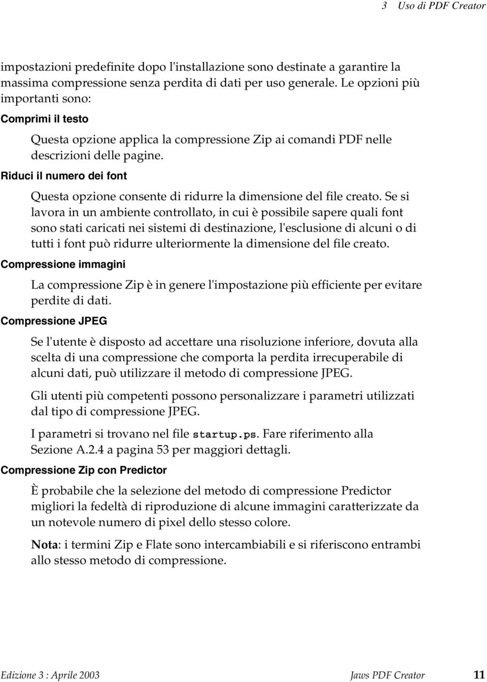 Riduci il numero dei font Questa opzione consente di ridurre la dimensione del file creato.