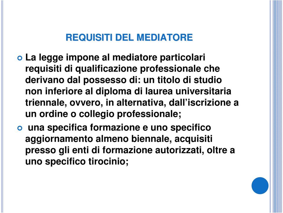 ovvero, in alternativa, dall iscrizione a un ordine o collegio professionale; una specifica formazione e uno