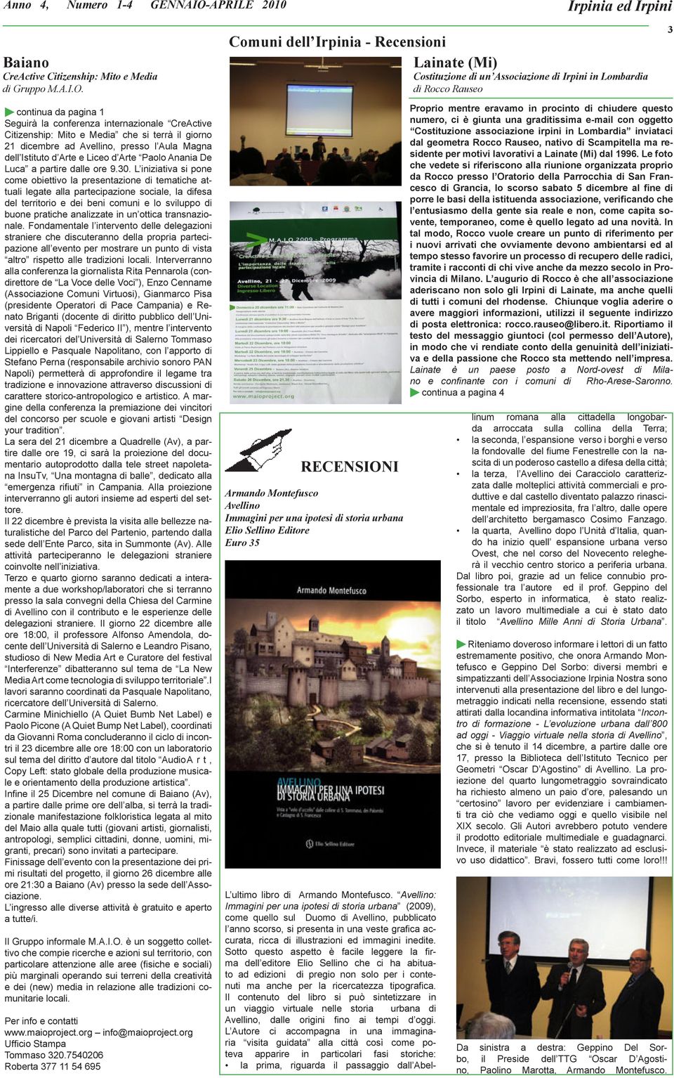 Comuni dell Irpinia - Recensioni Lainate (Mi) Costituzione di un Associazione di Irpini in Lombardia di Rocco Rauseo 3 continua da pagina 1 Seguirà la conferenza internazionale CreActive Citizenship: