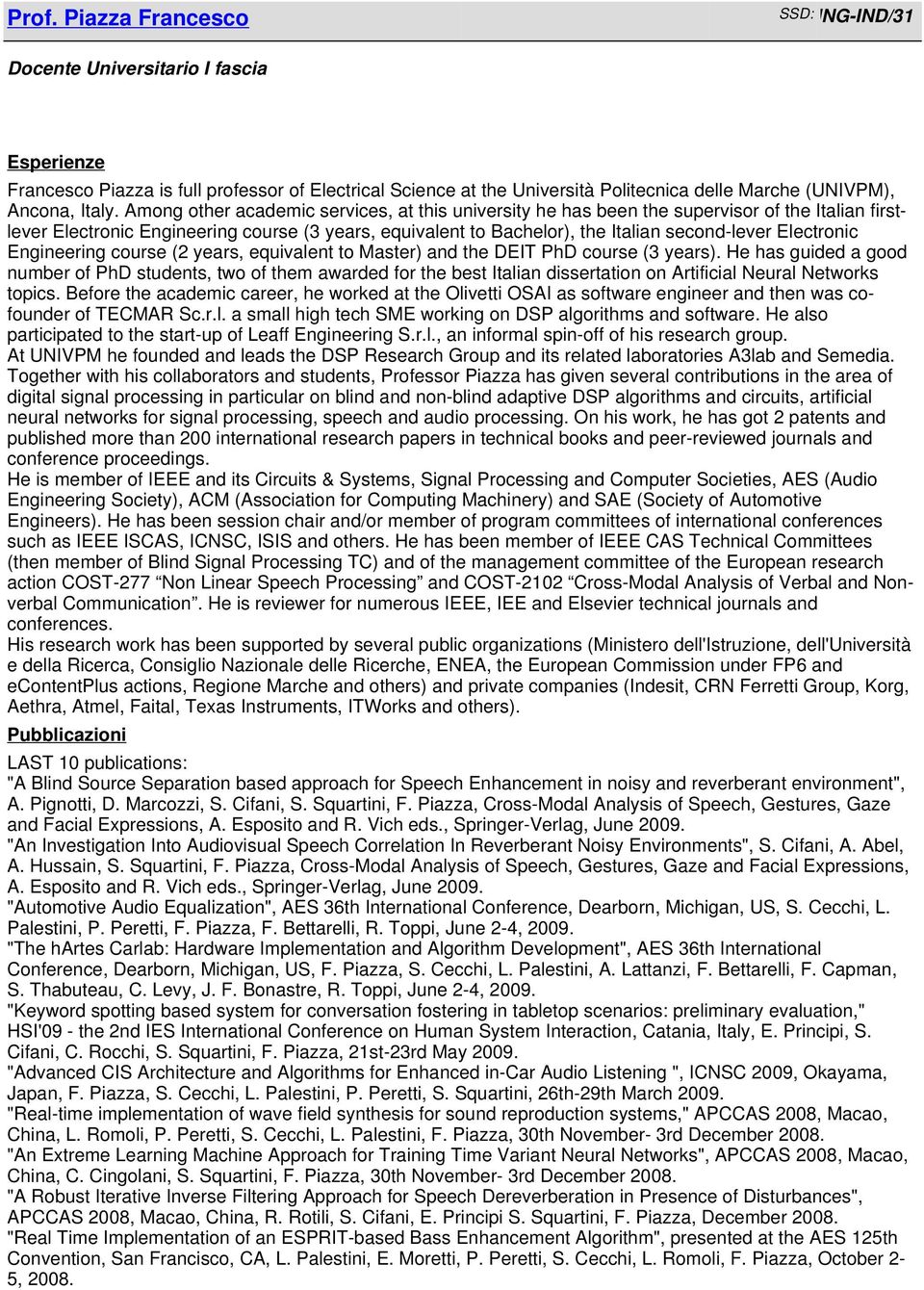 Electronic Engineering course (2 years, equivalent to Master) and the DEIT PhD course (3 years).