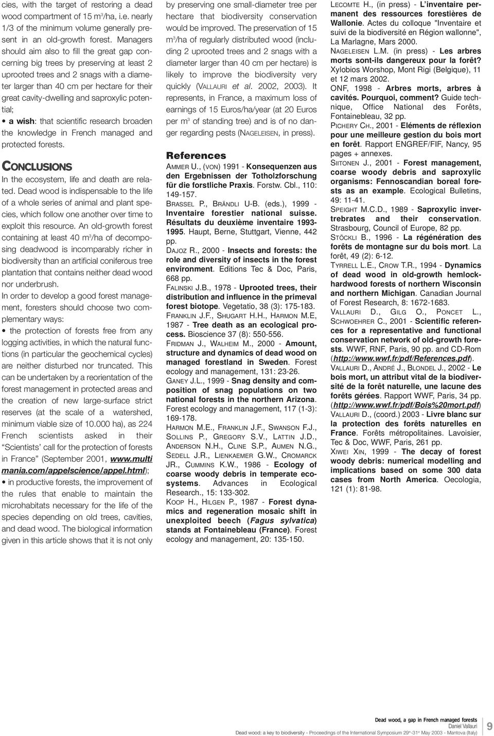 and saproxylic potential; a wish: that scientific research broaden the knowledge in French managed and protected forests. CONCLUSIONS In the ecosystem, life and death are related.