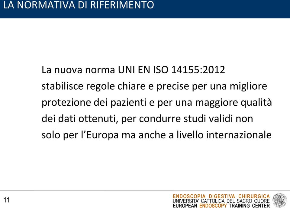 pazienti e per una maggiore qualità dei dati ottenuti, per condurre