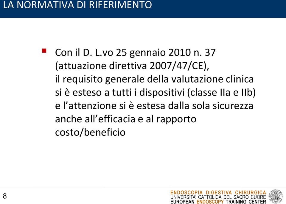 valutazione clinica si è esteso a tutti i dispositivi (classe IIa e IIb) e