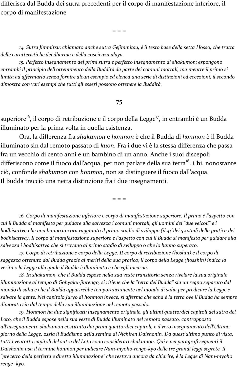 Perfetto insegnamento dei primi sutra e perfetto insegnamento di shakumon: espongono entrambi il principio dell'ottenimento della Buddità da parte dei comuni mortali, ma mentre il primo si limita ad