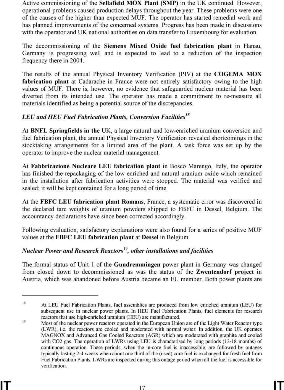 Progress has been made in discussions with the operator and UK national authorities on data transfer to Luxembourg for evaluation.