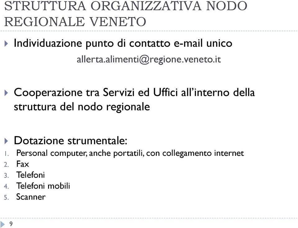 it Cooperazione tra Servizi ed Uffici all interno della struttura del nodo regionale