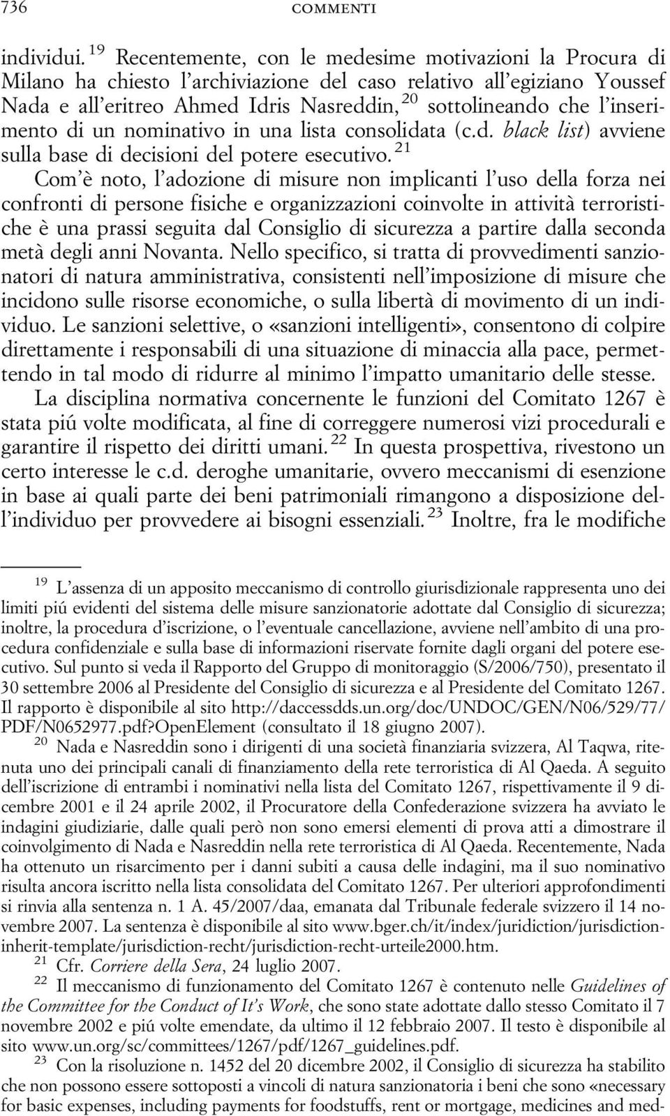 inserimento di un nominativo in una lista consolidata (c.d. black list) avviene sulla base di decisioni del potere esecutivo.