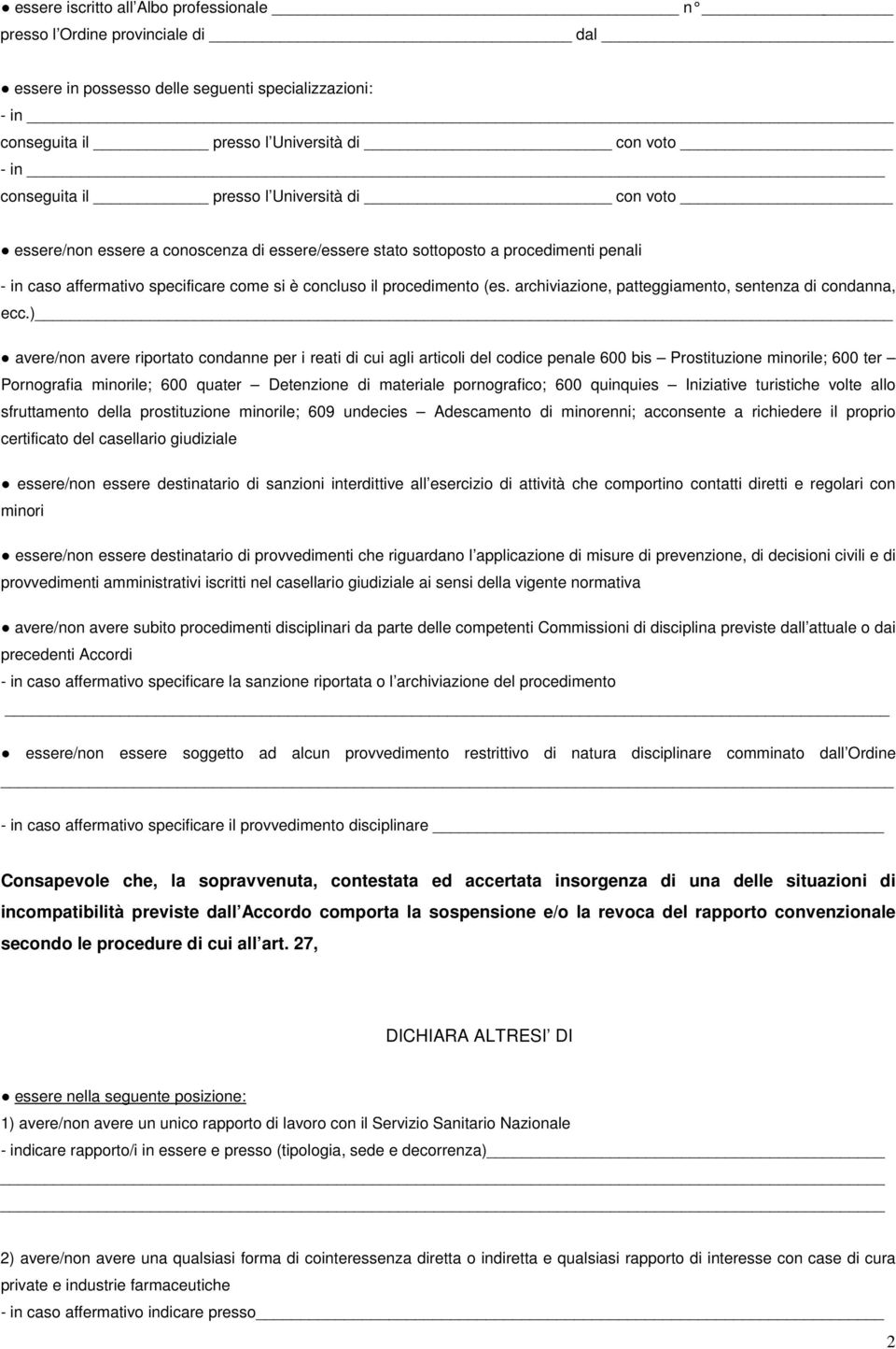 archiviazione, patteggiamento, sentenza di condanna, ecc.