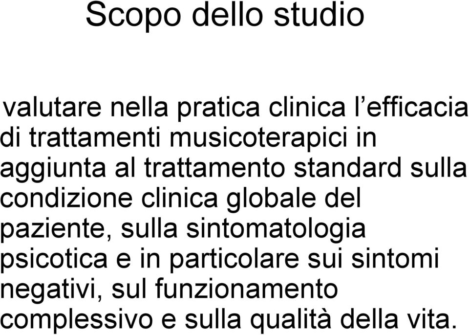 condizione clinica globale del paziente, sulla sintomatologia psicotica e