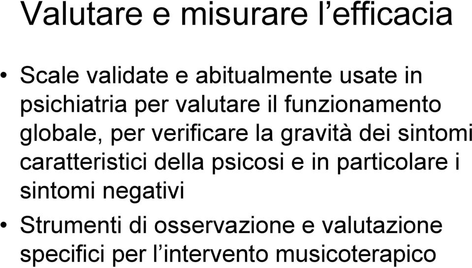 dei sintomi caratteristici della psicosi e in particolare i sintomi negativi