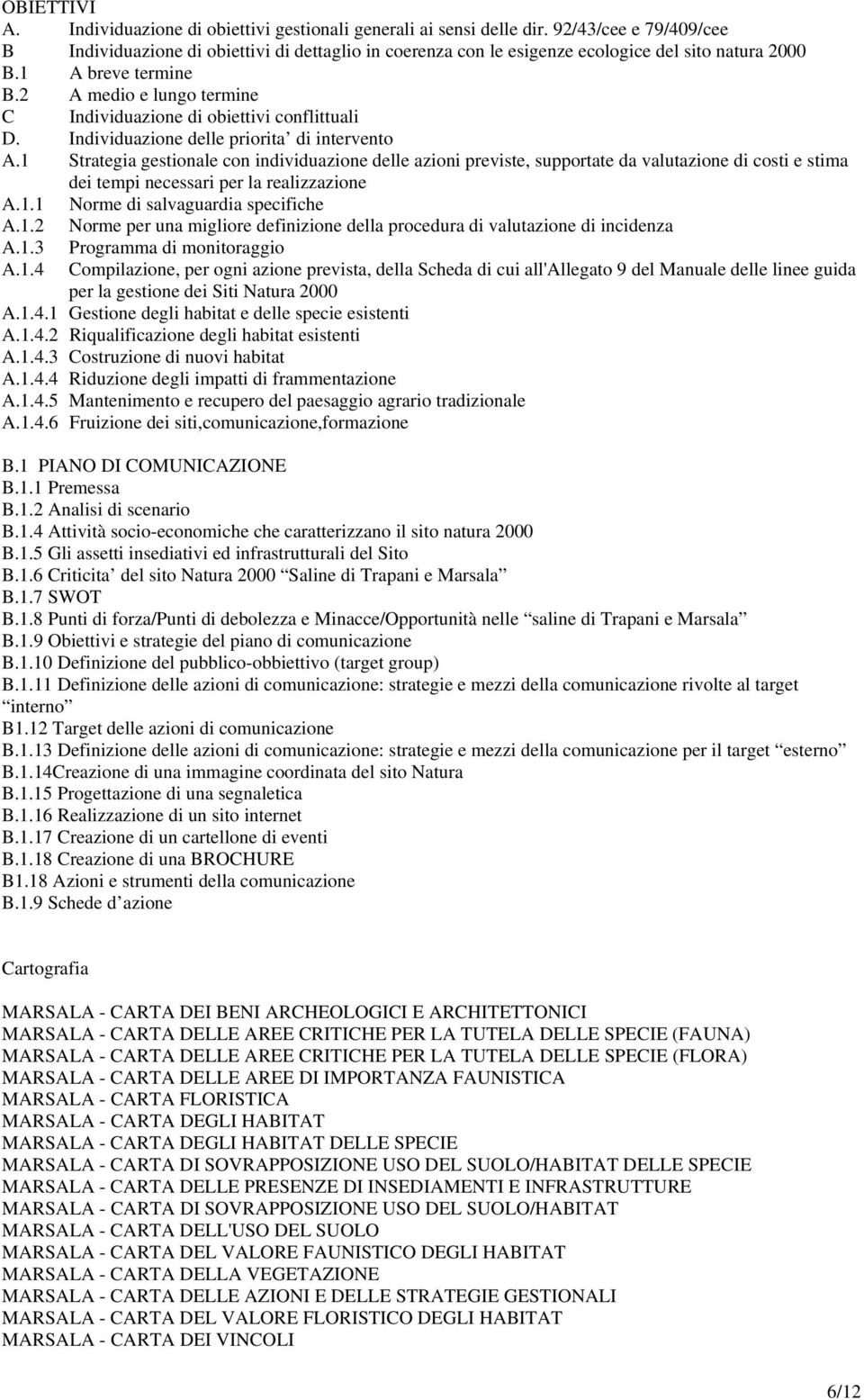 2 A medio e lungo termine C Individuazione di obiettivi conflittuali D. Individuazione delle priorita di intervento A.