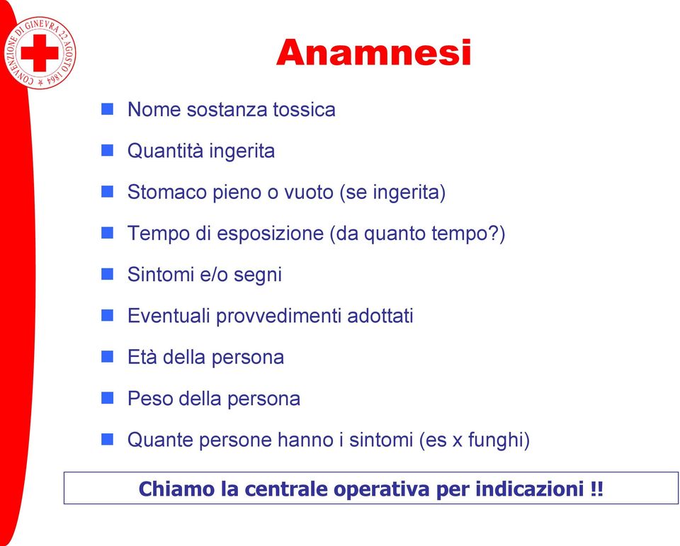 ) Sintomi e/o segni Eventuali provvedimenti adottati Età della persona Peso