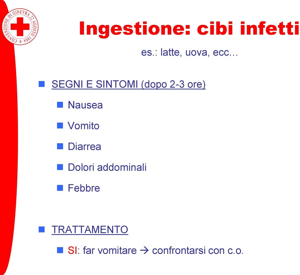 2-3 ore) Nausea Vomito Diarrea Dolori