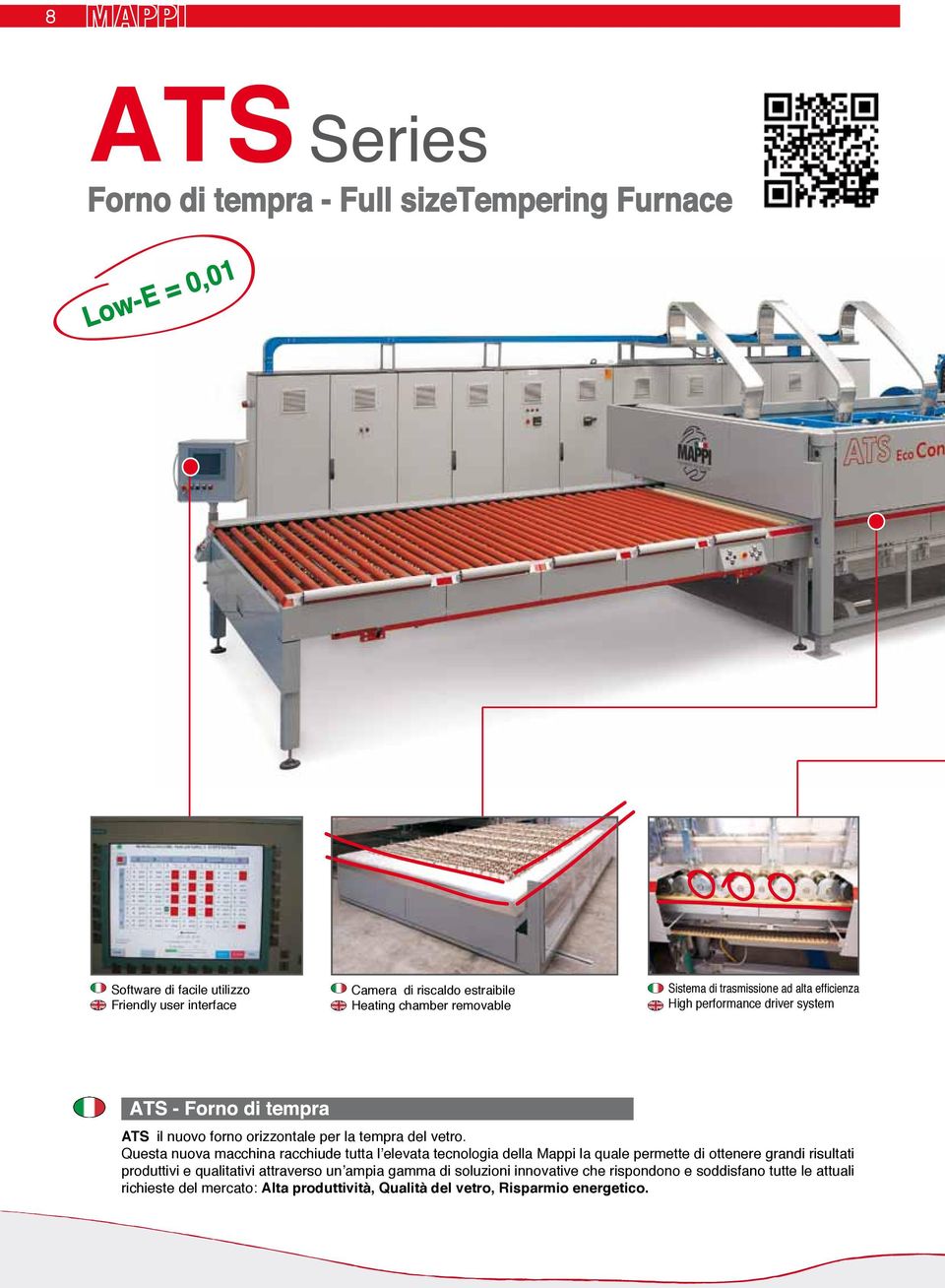 Questa nuova macchina racchiude tutta l elevata tecnologia della Mappi la quale permette di ottenere grandi risultati produttivi e