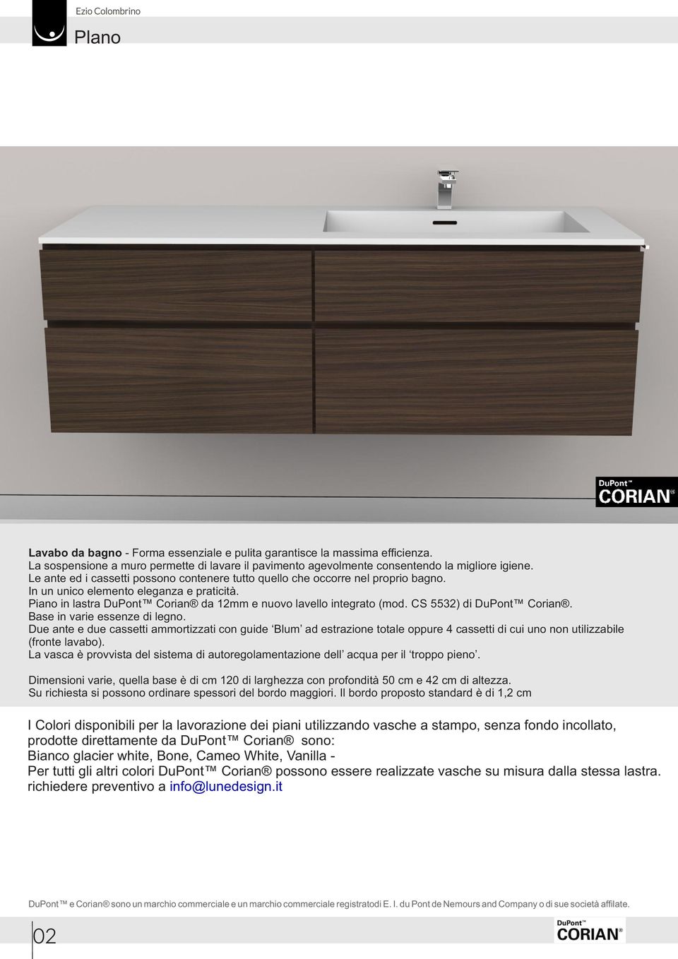 CS 5532) di DuPont Corian. Base in varie essenze di legno. Due ante e due cassetti ammortizzati con guide Blum ad estrazione totale oppure 4 cassetti di cui uno non utilizzabile (fronte lavabo).