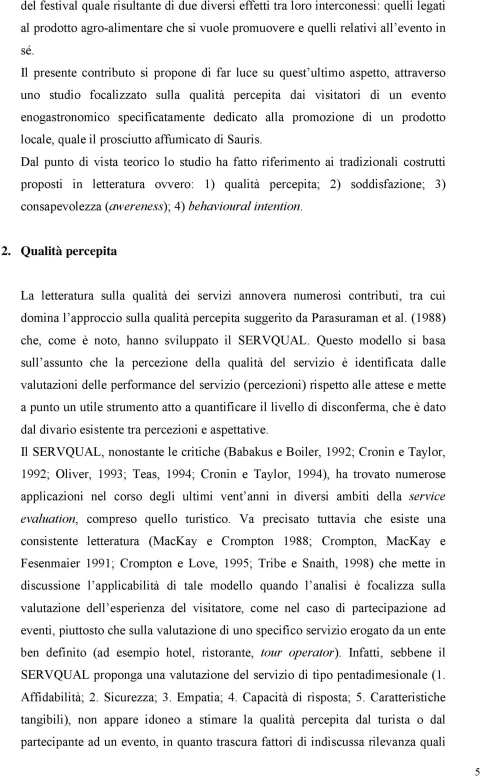 alla promozione di un prodotto locale, quale il prosciutto affumicato di Sauris.