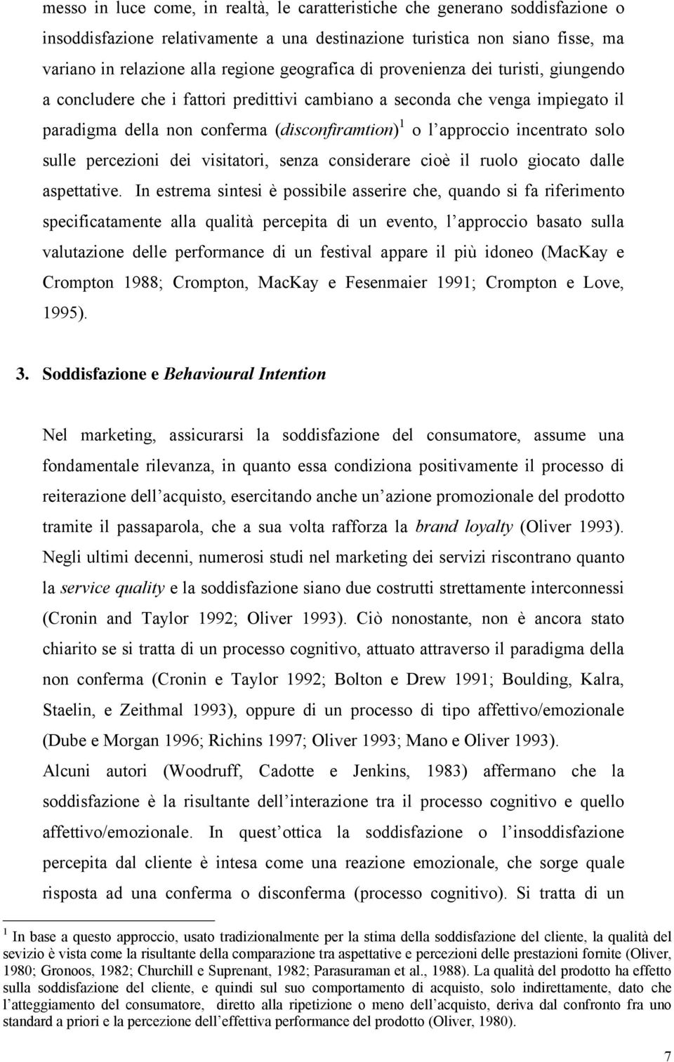 incentrato solo sulle percezioni dei visitatori, senza considerare cioè il ruolo giocato dalle aspettative.