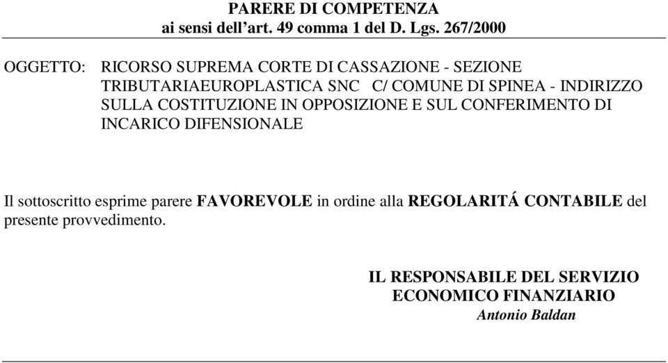 SPINEA - INDIRIZZO SULLA COSTITUZIONE IN OPPOSIZIONE E SUL CONFERIMENTO DI INCARICO DIFENSIONALE Il