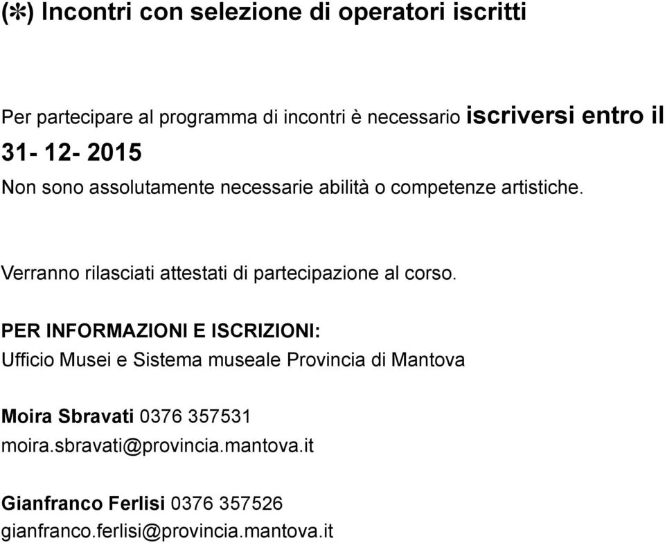 Verranno rilasciati attestati di partecipazione al corso.