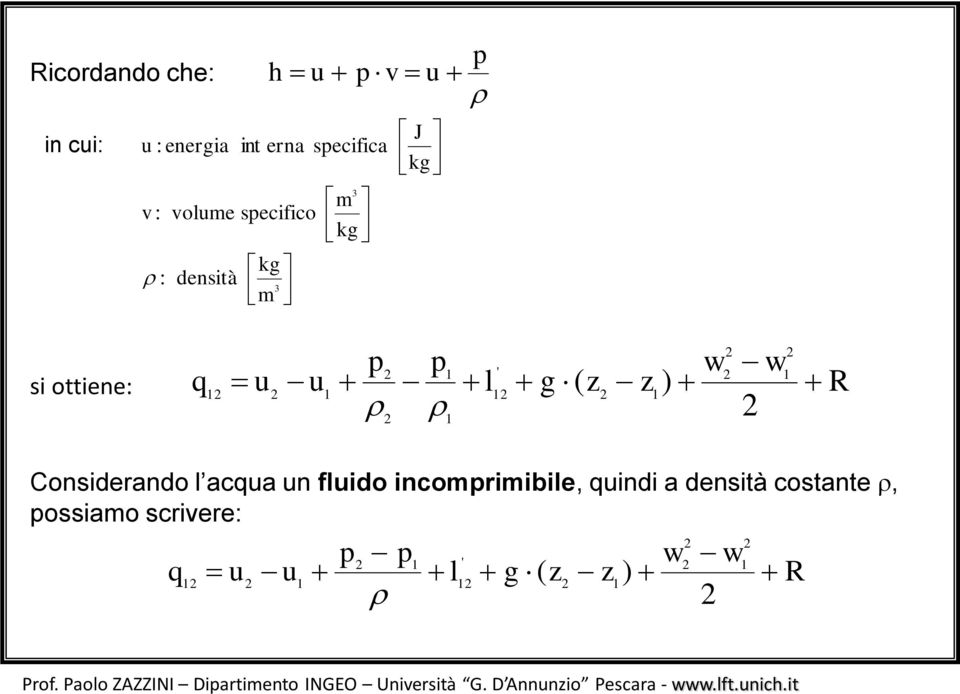 fluido incoriibile, quindi a densità costante, ossiao scrivere: R g l u u q ) (