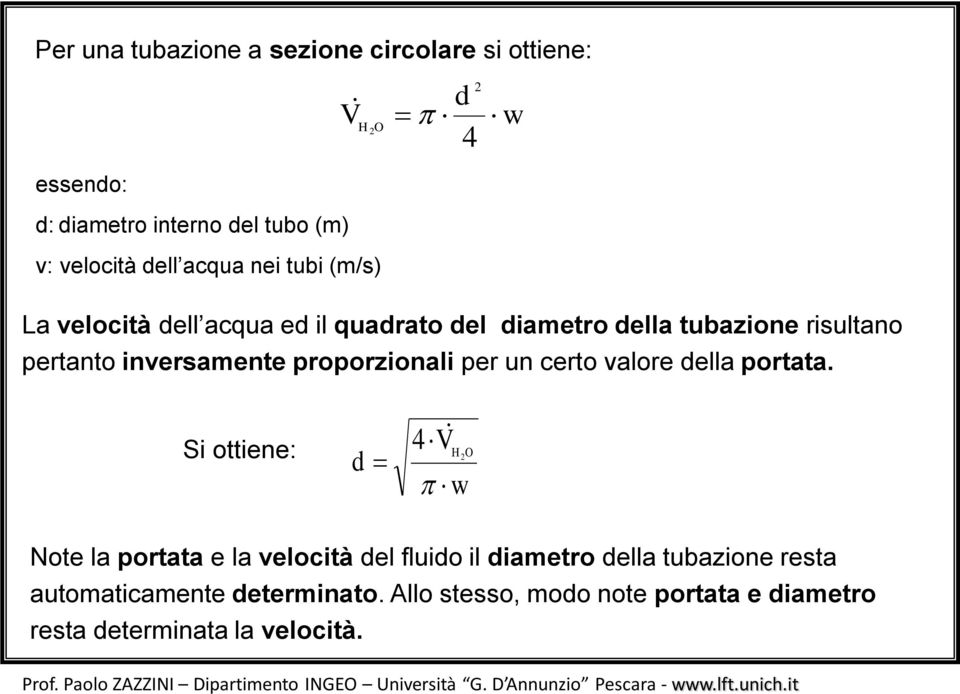 ortata. Si ottiene: d 4V H O Note la ortata e la velocità del fluido il diaetro della tubaione resta autoaticaente deterinato.