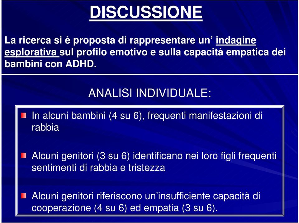 ANALISI INDIVIDUALE: In alcuni bambini (4 su 6), frequenti manifestazioni di rabbia Alcuni genitori (3 su