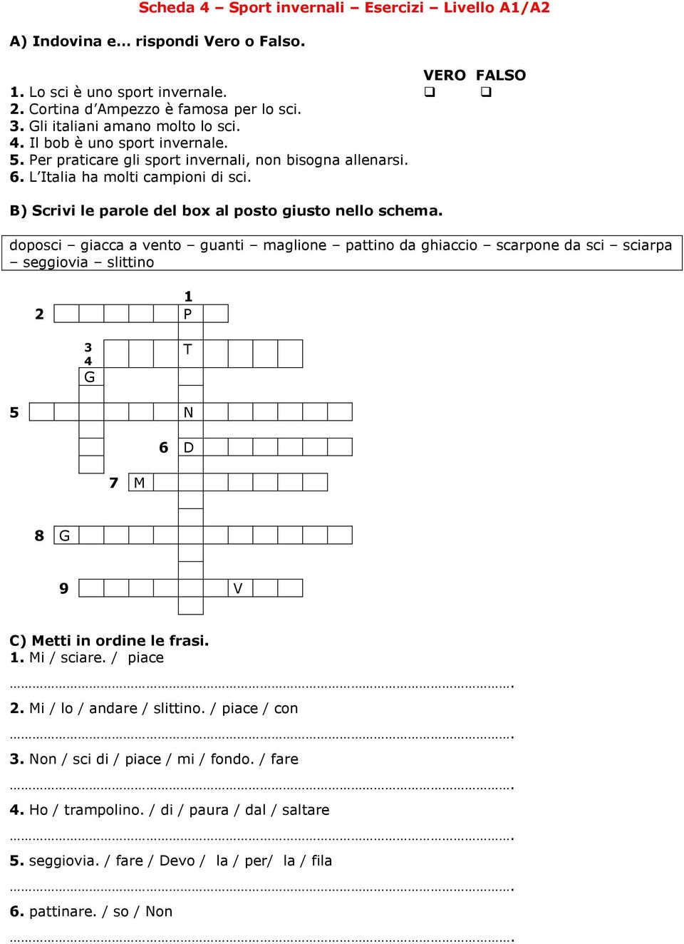 B) Scrivi le parole del box al posto giusto nello schema.