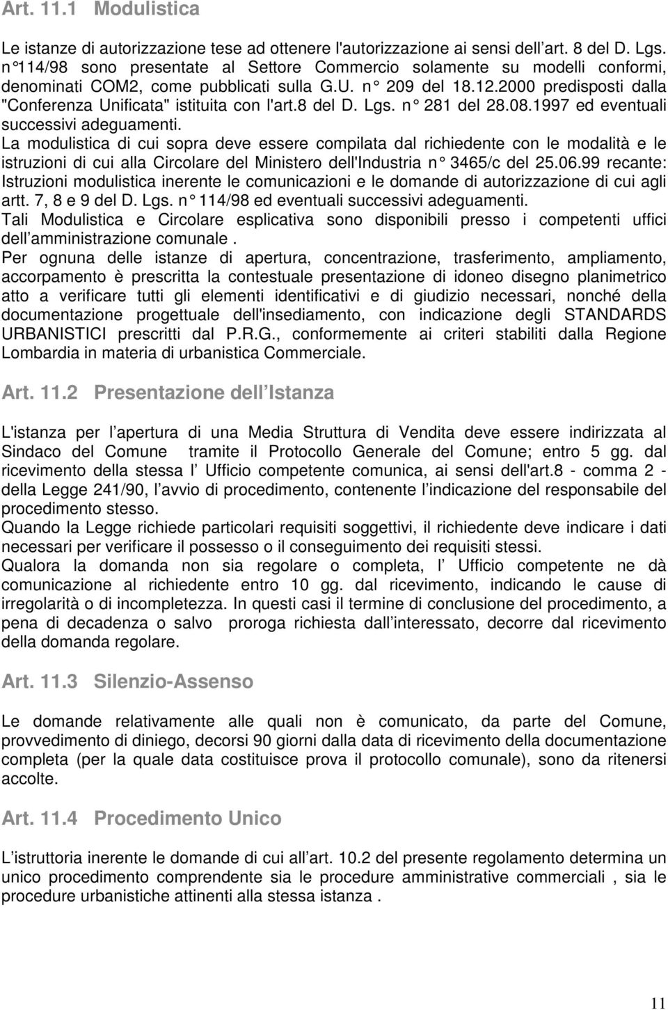 2000 predisposti dalla "Conferenza Unificata" istituita con l'art.8 del D. Lgs. n 281 del 28.08.1997 ed eventuali successivi adeguamenti.