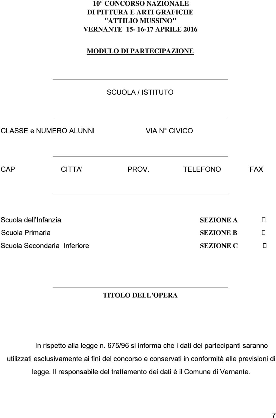 TELEFONO FAX Scuola dell Infanzia Scuola Primaria Scuola Secondaria Inferiore SEZIONE A SEZIONE B SEZIONE C TITOLO DELL'OPERA In rispetto