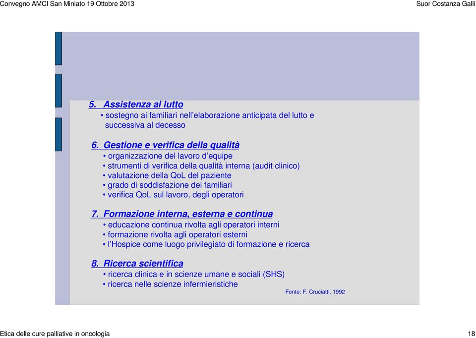 soddisfazione dei familiari verifica QoL sul lavoro, degli operatori 7.