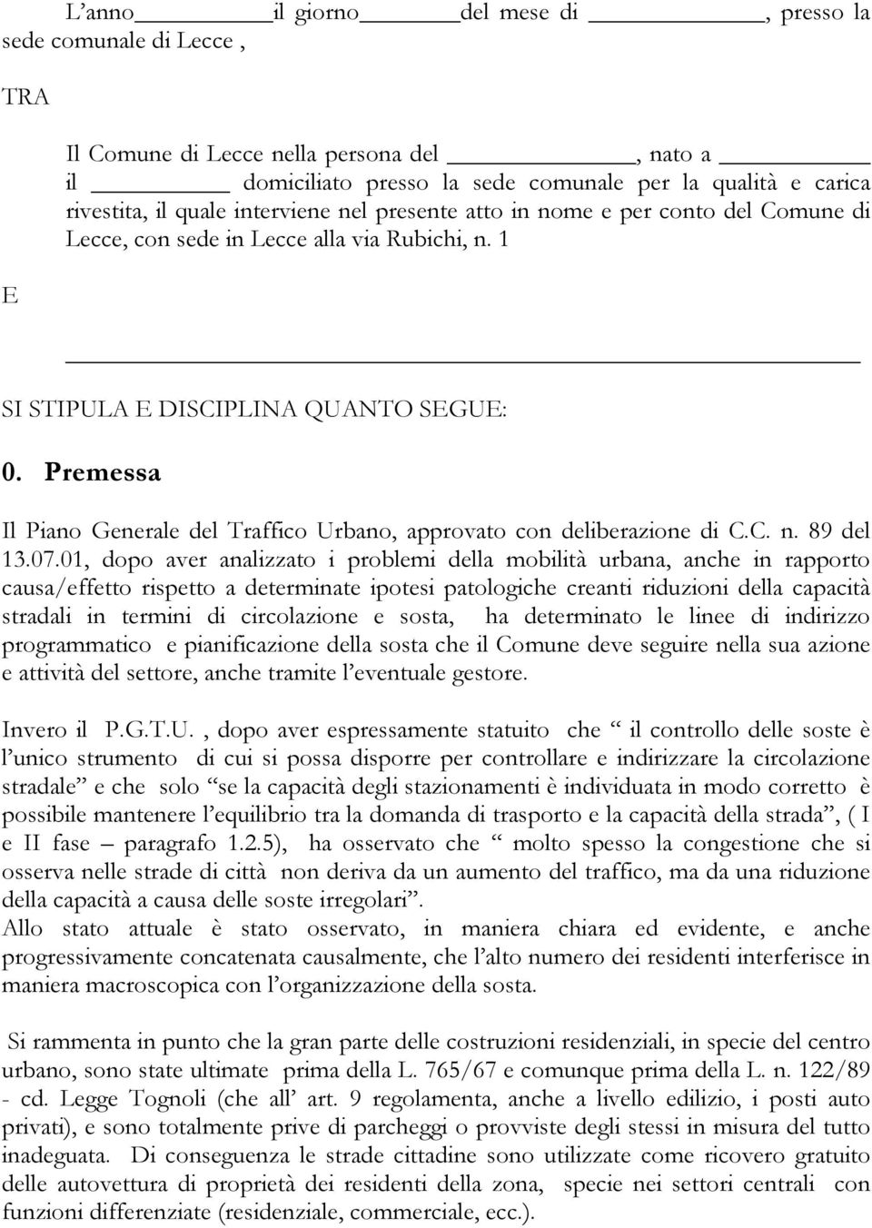 Premessa Il Piano Generale del Traffico Urbano, approvato con deliberazione di C.C. n. 89 del 13.07.