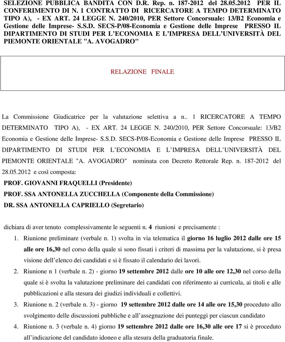 SECS-P/08-Economia e Gestione delle Imprese PRESSO IL DIPARTIMENTO DI STUDI PER L ECONOMIA E L IMPRESA DELL UNIVERSITÀ DEL PIEMONTE ORIENTALE "A.