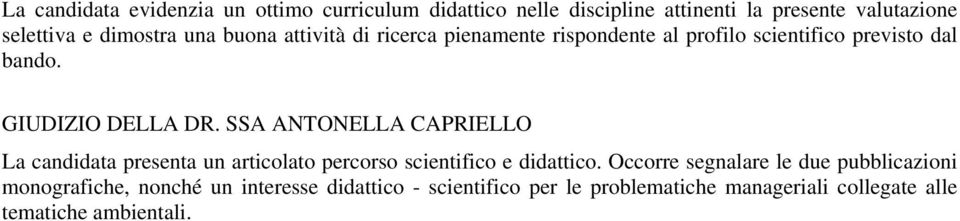 SSA ANTONELLA CAPRIELLO La candidata presenta un articolato percorso scientifico e didattico.